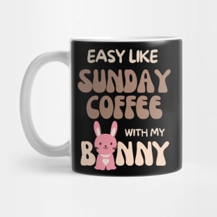 Easy like Sunday Coffee with my bunny Mug